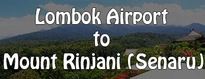 How to Get from Lombok Airport to Senaru Mount Rinjani