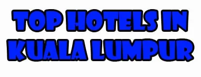 Top Hotels in Kuala Lumpur, Malaysia
